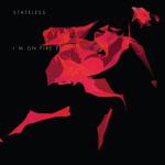 фото Stateless - I'm On Fire